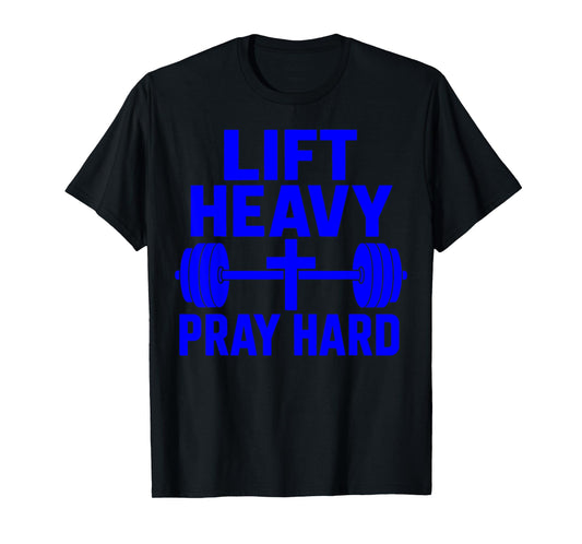 Lift Heavy Pray Hard T-Shirt