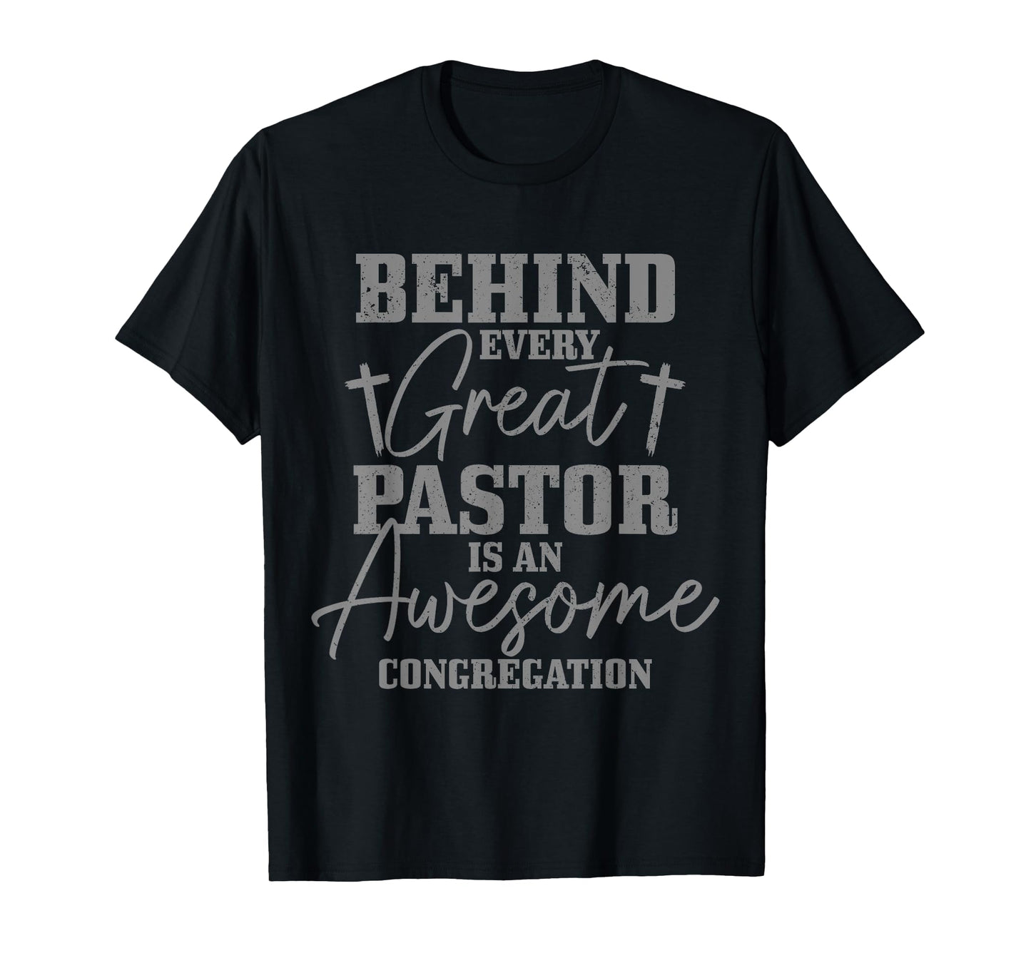 Behind Every Great Pastor Is Awesome Congregation Christian T-Shirt