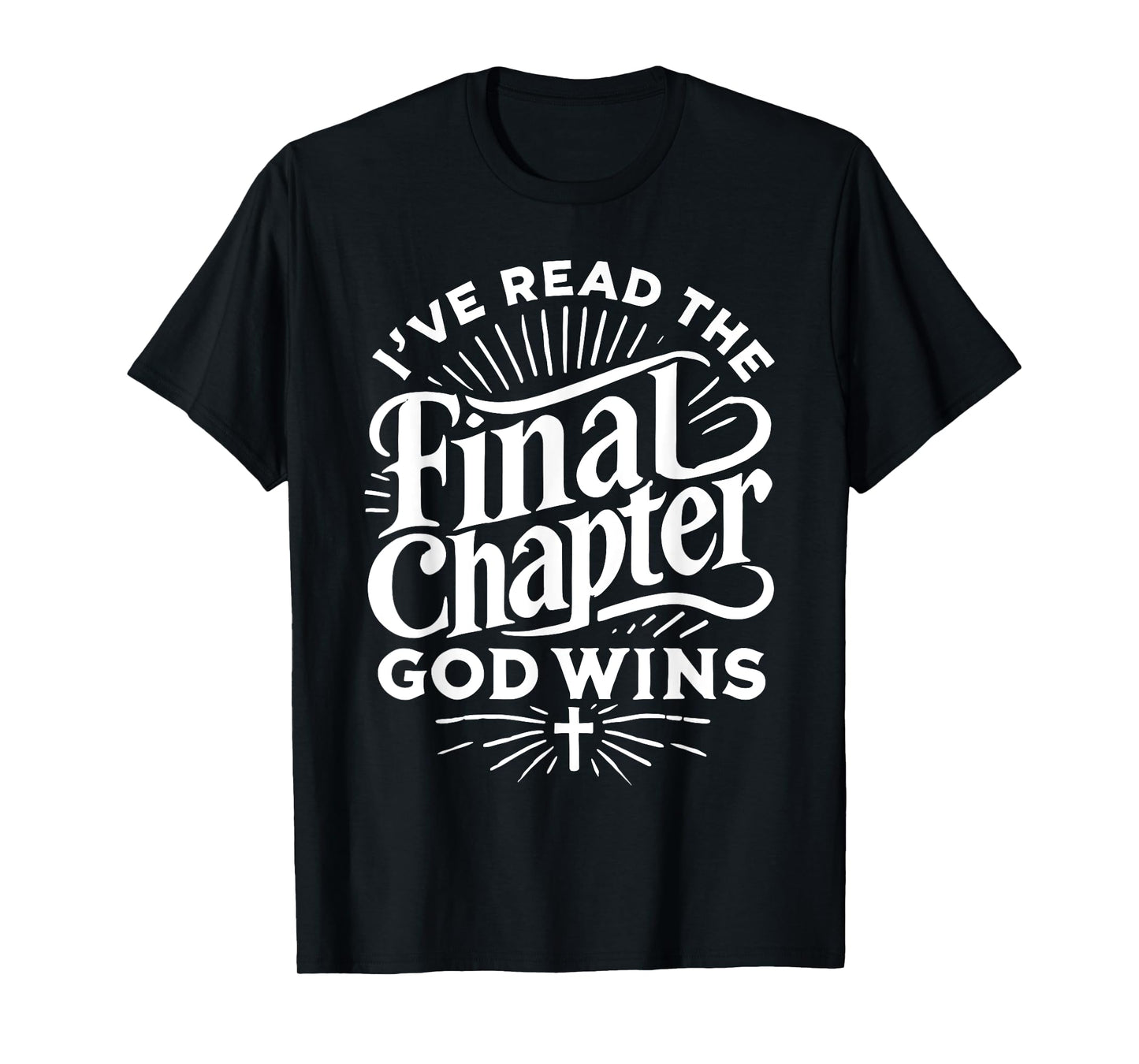 I've read the final chapter god wins - Jesus Christian T-Shirt