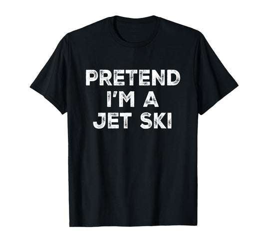 Pretend I'm A Jet Ski Lazy Halloween Costume T-Shirt