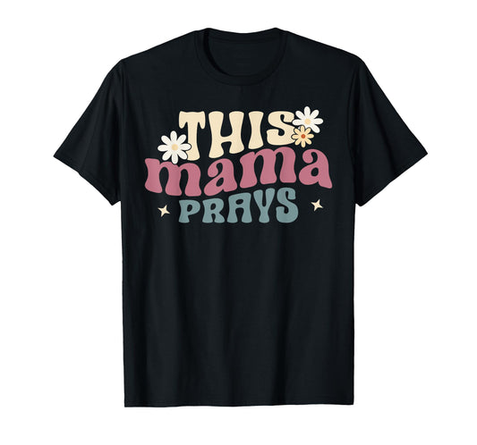This Mama Prays Christian Prayer Mother's Day Groovy T-Shirt