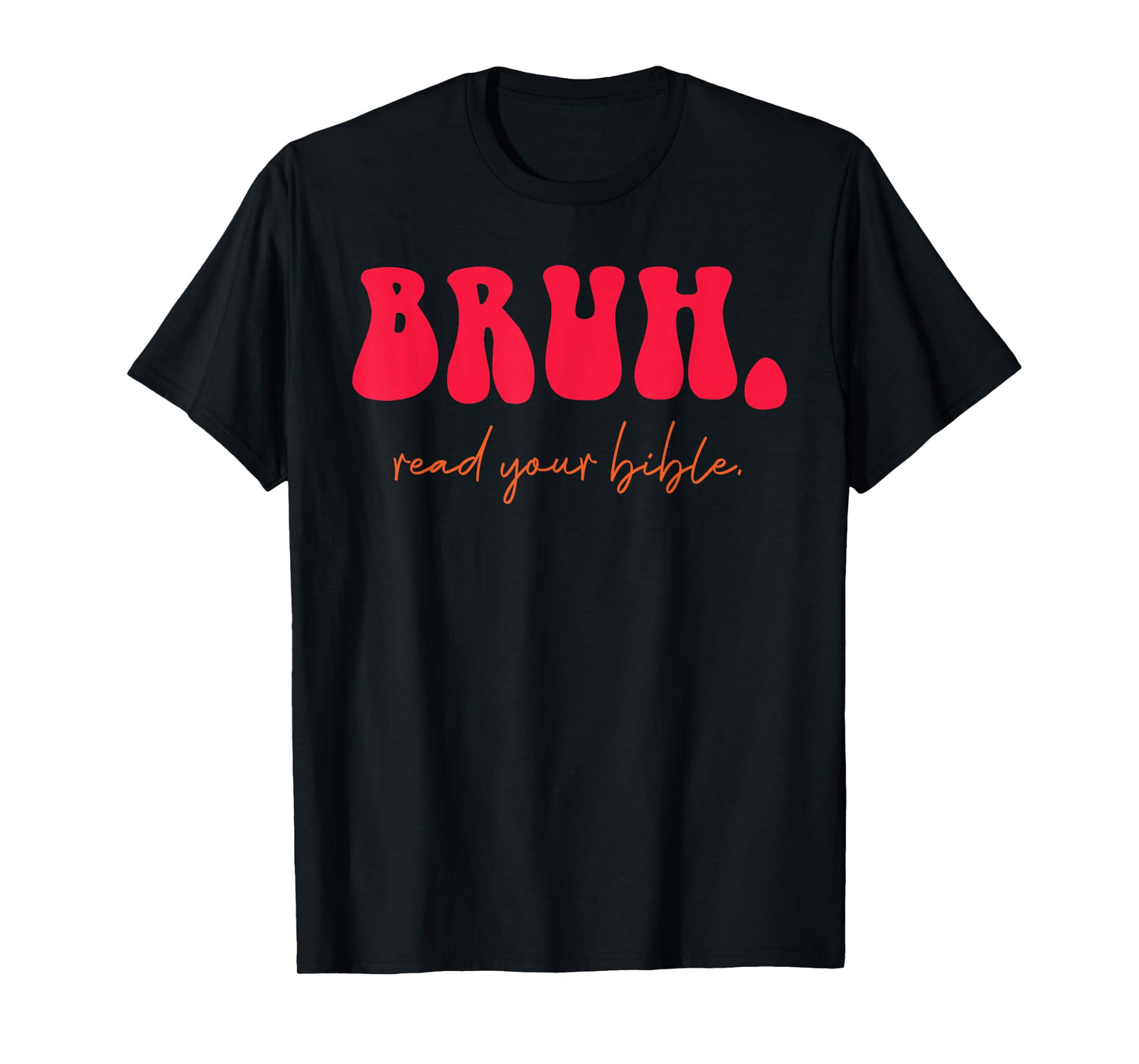 Bruh Read Your Bible Bold Faith Statement T-Shirt
