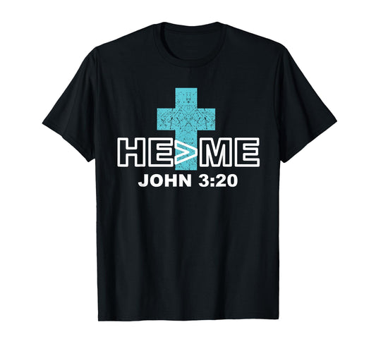 He is greater than me t shirt john 3:20 christian shirt