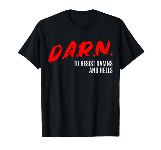 DARN to Resist Damns and Hells T-Shirt