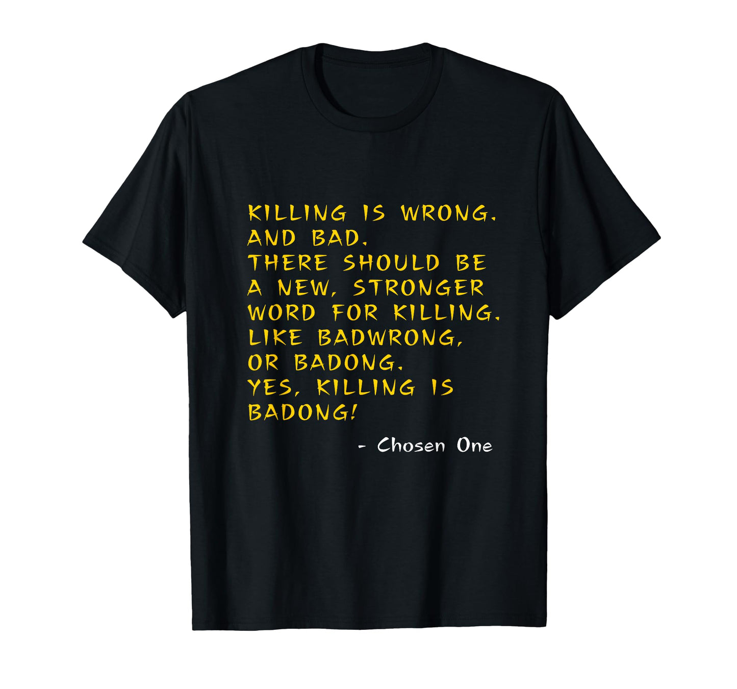 Kung Pow Movie Quotes - Killing Is Wrong Badong Chosen One T-Shirt