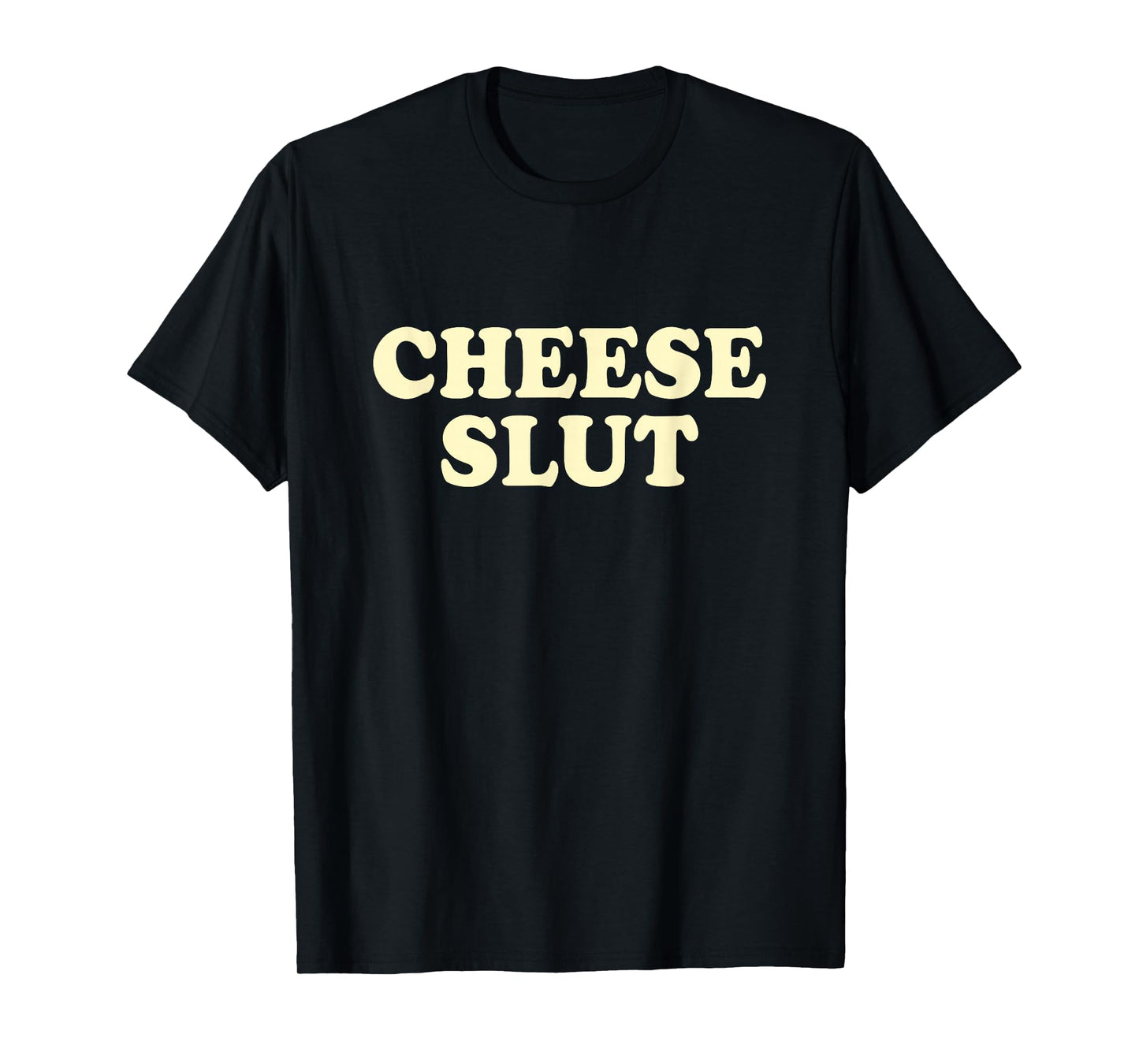 Cheese Slut T-Shirt