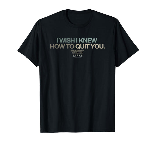 Brokeback Mountain I Wish I Knew How to Quit You T-Shirt