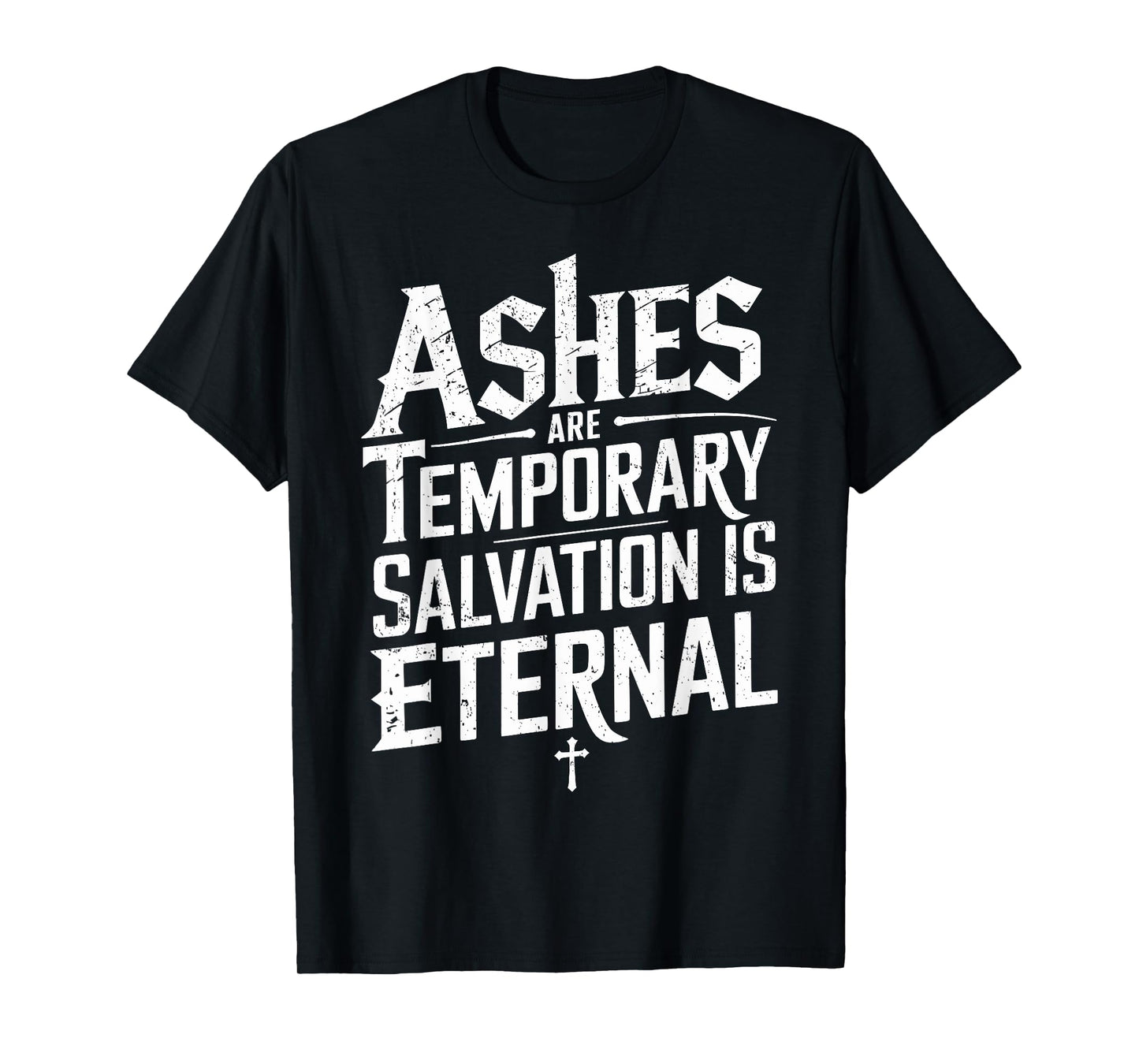 Ash Wednesday Catholic Christian Faith Lent Cross Spiritual T-Shirt