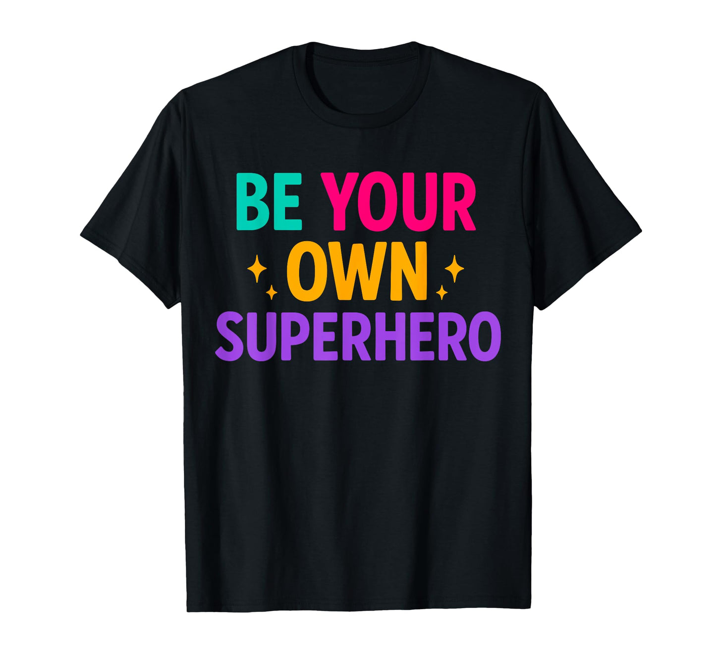 Be your own Superhero Motivational Quote Mental Health T-Shirt