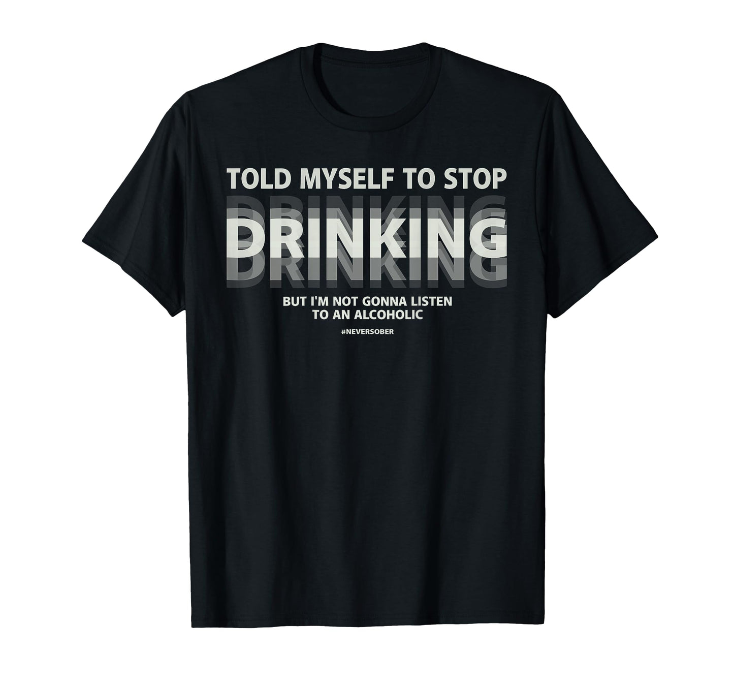 Told myself to stop drinking joke T-Shirt