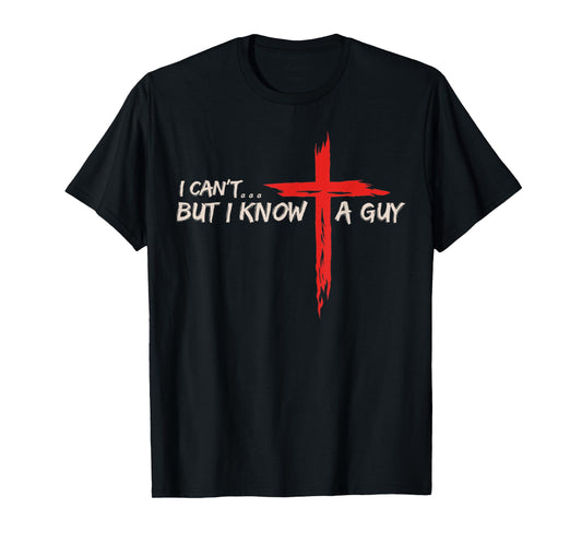 Vintage I Can't But I Know A Guy Jesus Cross Christian Faith T-Shirt