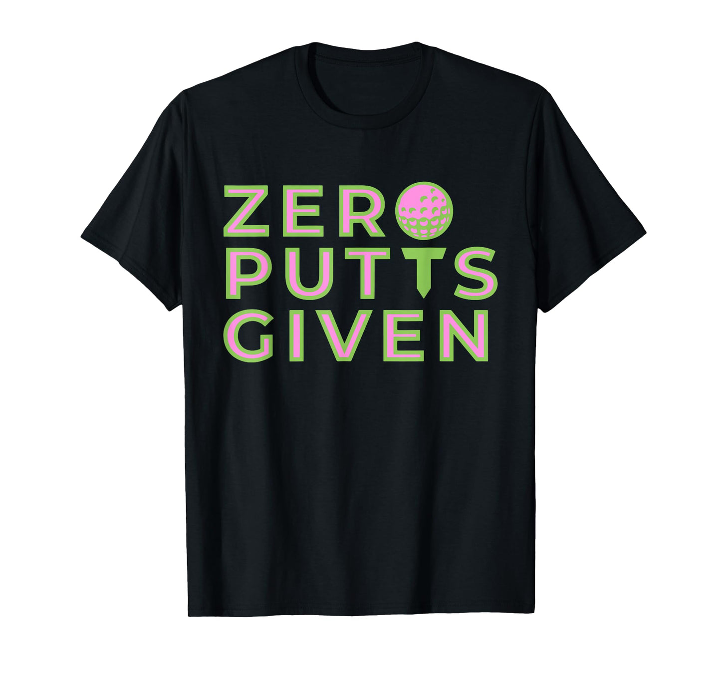 Zero Putts Given Funny Golf Lovers Design T-Shirt