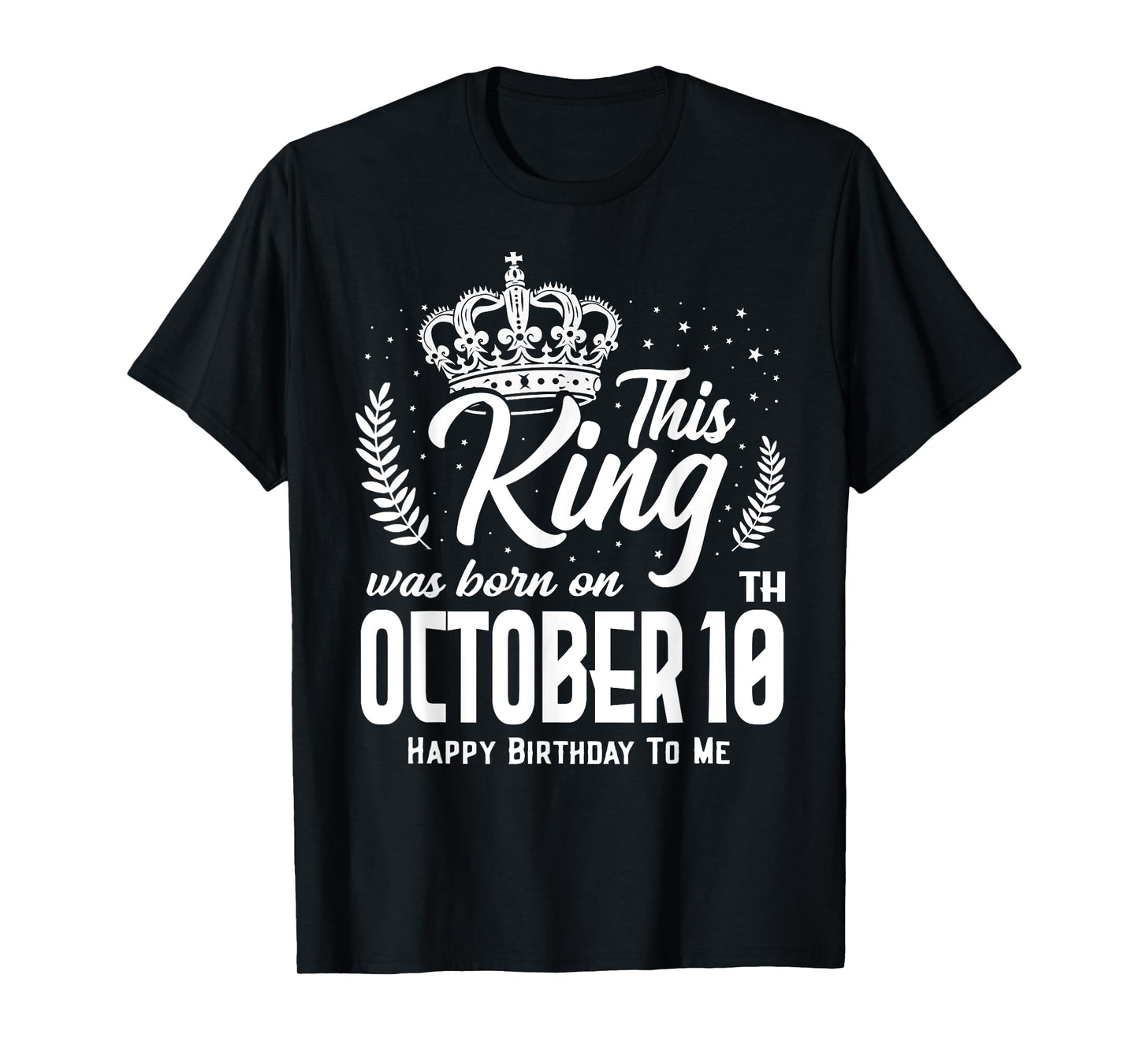 This King Was Born on October 10th Funny Birthday Oct 10 T-Shirt