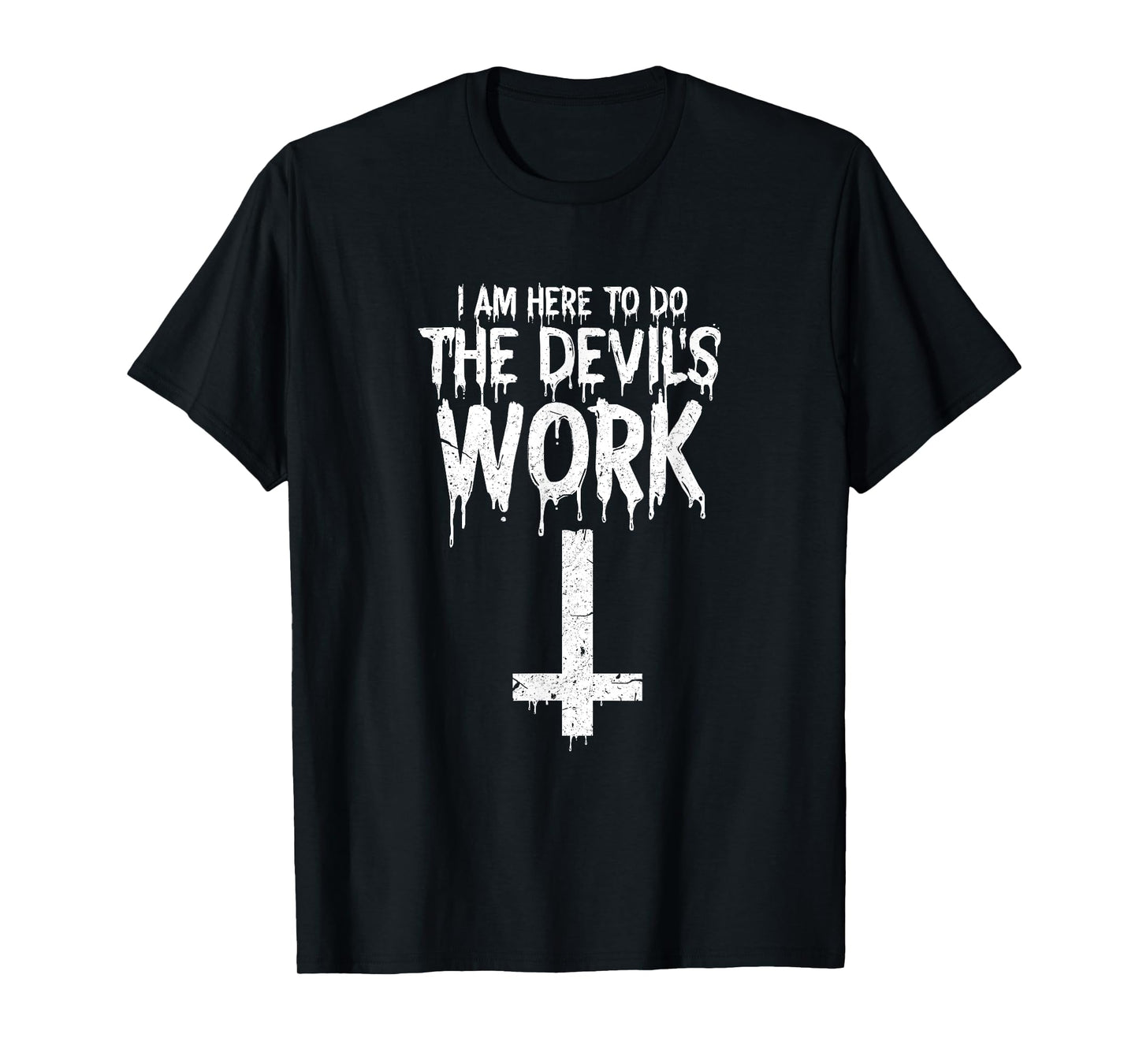 I am Here To Do The Devils Work Shirt Funny Satanic T-Shirt