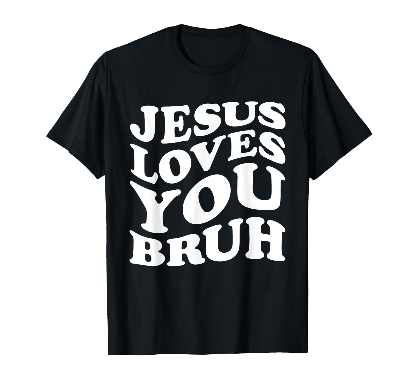 Jesus Loves You Bruh Religious Faith Christ Funny Christian T-Shirt