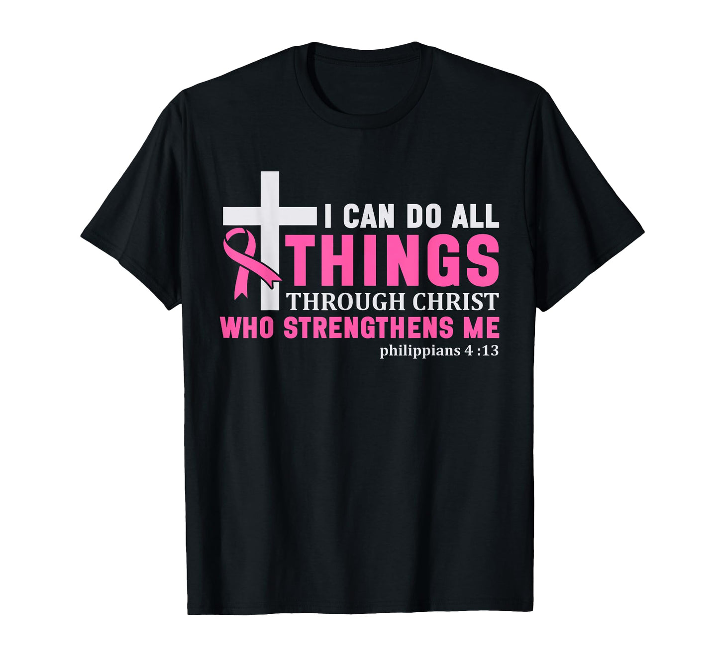 I Can Do All Things Through Christ Breast Cancer Awareness T-Shirt