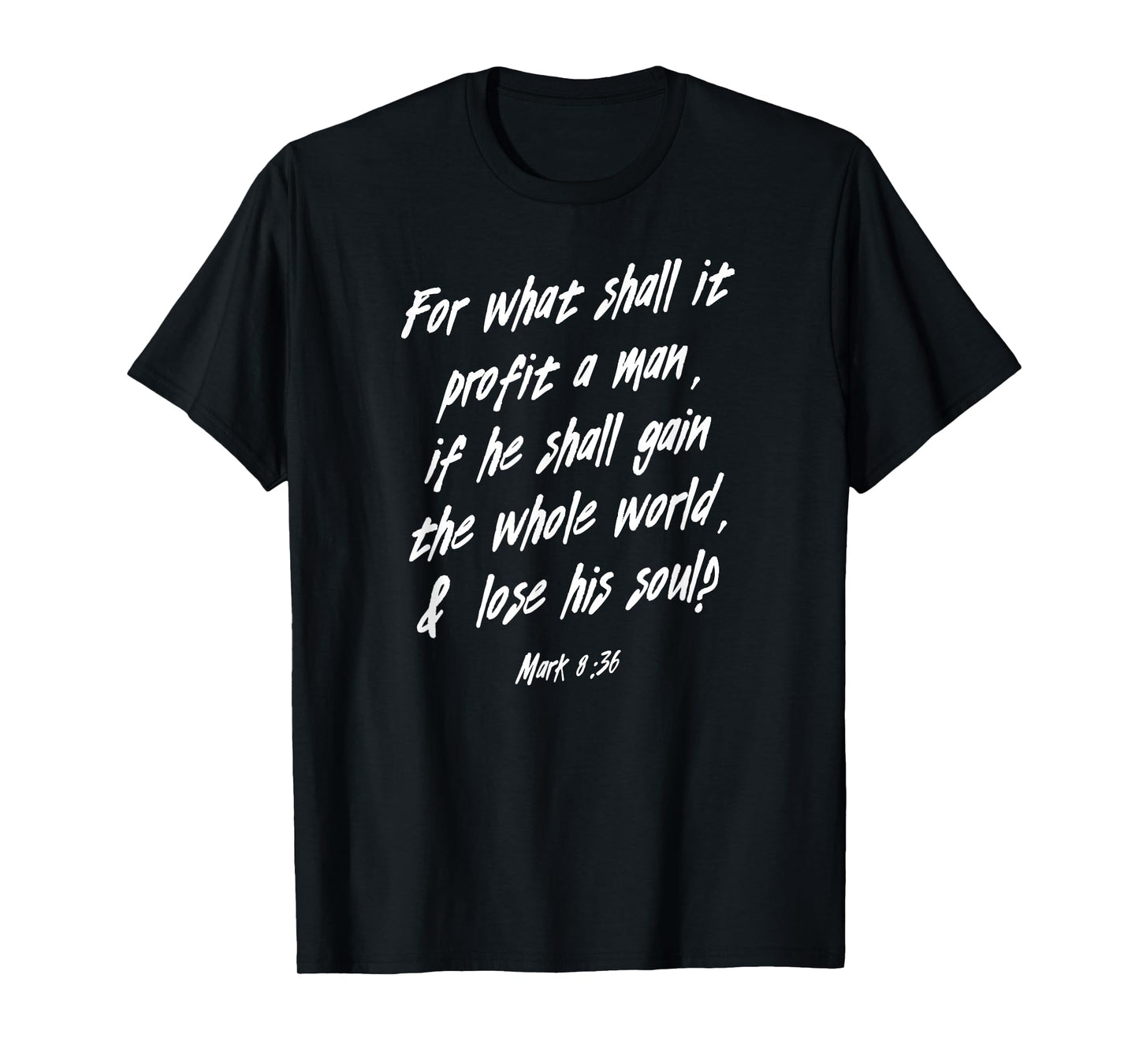 Mark 8:36 What Shall It Profit Bible Verse Quote Christian T-Shirt