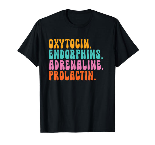 oxytocin endorphins adrenaline prolactin - Doula Snarky T-Shirt