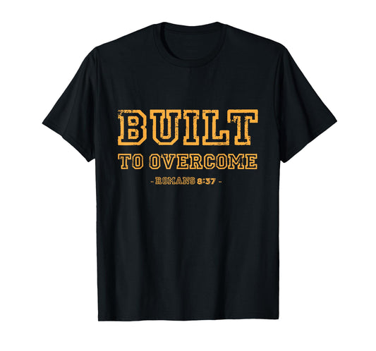 Built to Overcome Romans 8:37 Christian Faith Scripture T-Shirt