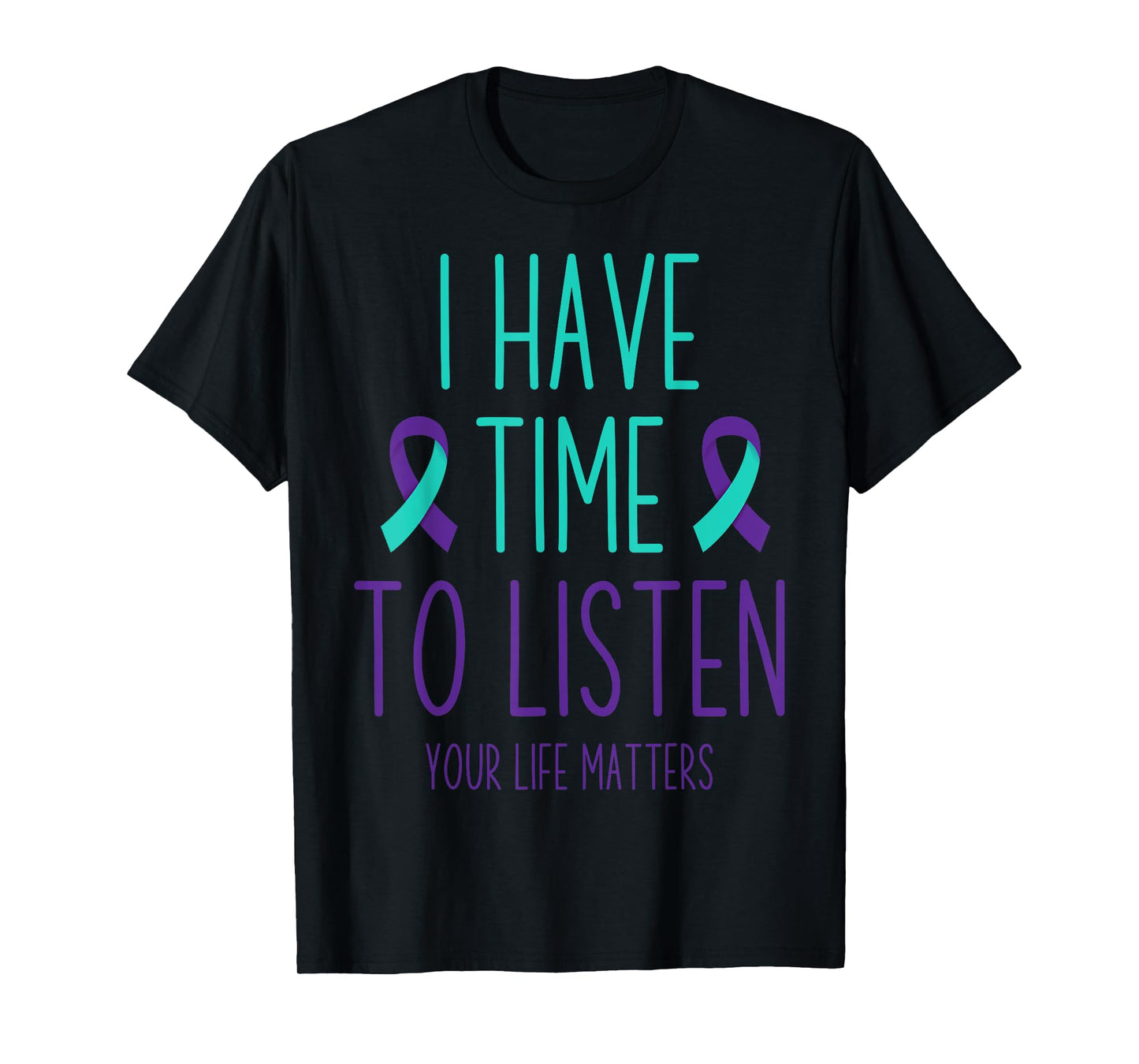 Suicide Prevention Awareness Month I Have Time to Listen T-Shirt