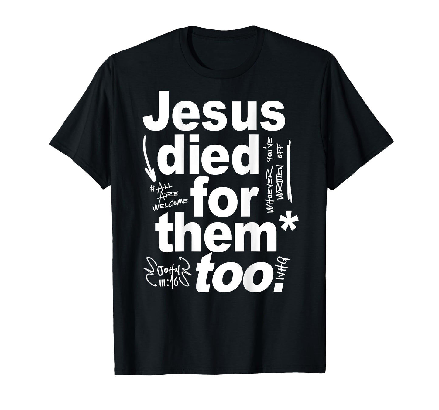 Jesus Died For Them Too - Jesus Lovers Christian Faith Quote T-Shirt