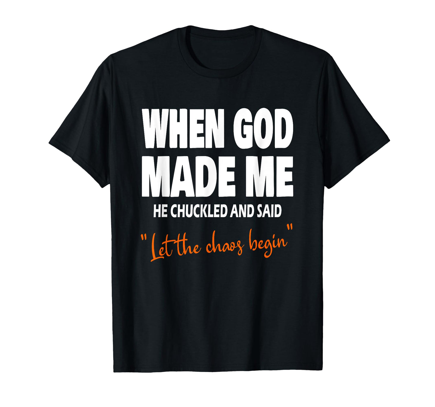 When God Made Me He Chuckled And Said Christian Fath Church T-Shirt