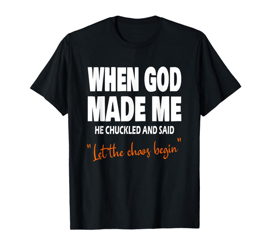 When God Made Me He Chuckled And Said Christian Fath Church T-Shirt