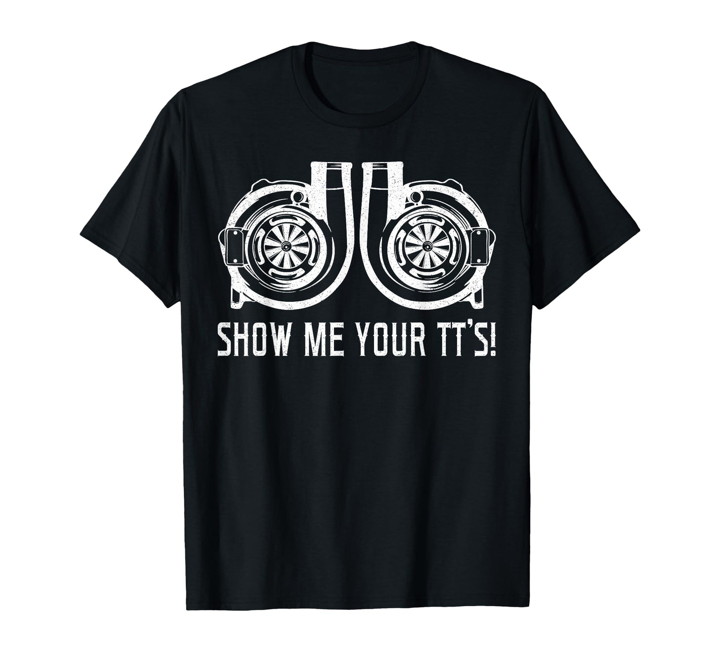 Show me your TT's Street Racing Twin Turbo Car Tuning T-Shirt