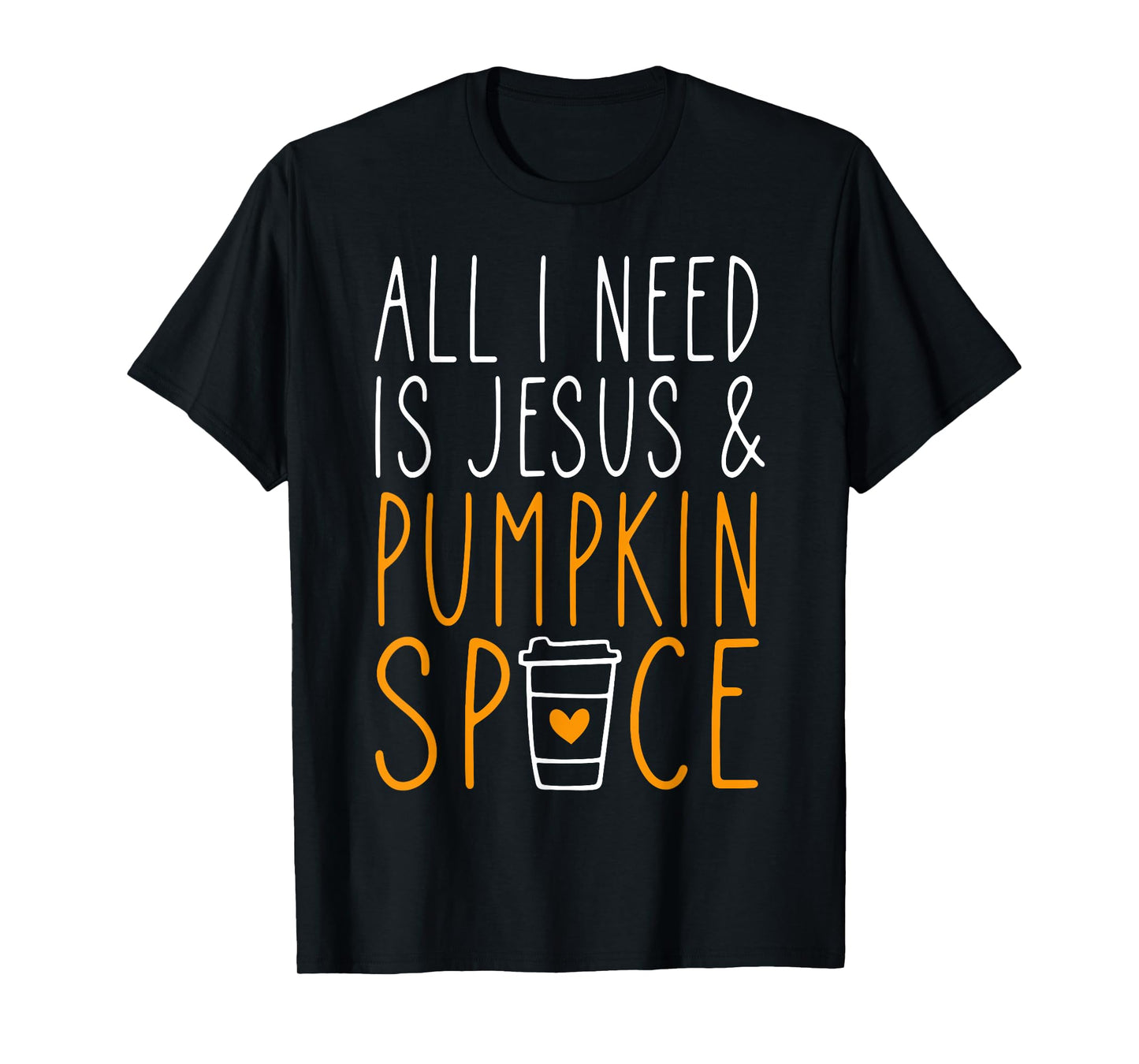 All I Need is Jesus & Pumpkin Spice Coffee Lovers Fall Vibes T-Shirt