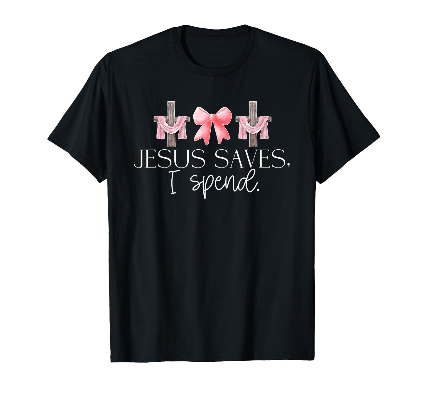 Jesus Saves I Spend, Funny Christian, Religious T-Shirt