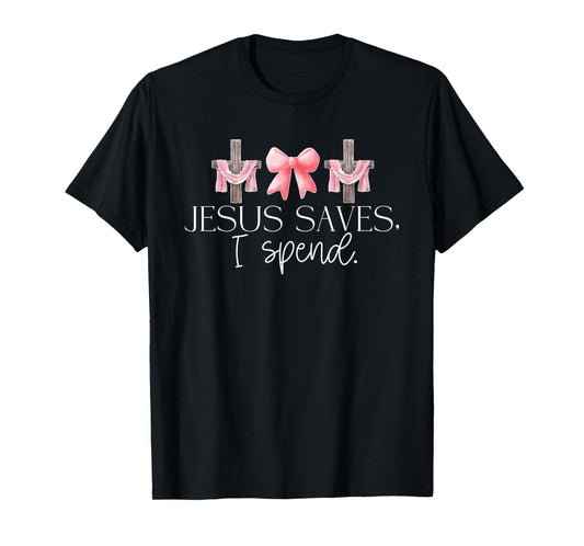 Jesus Saves I Spend, Funny Christian, Religious T-Shirt