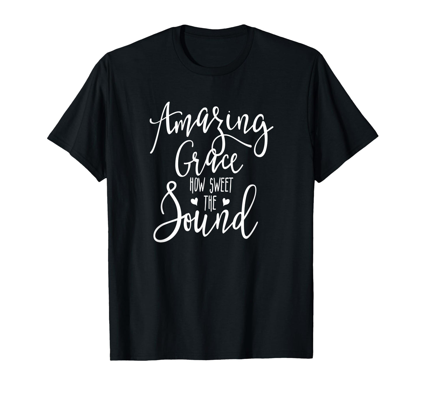Amazing Grace How Sweet the Sound T-Shirt