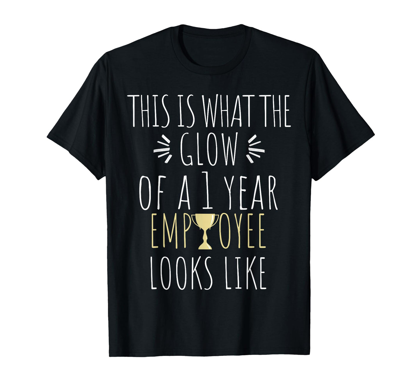 1 Year Employee Funny 1st Work Anniversary Quote T-Shirt