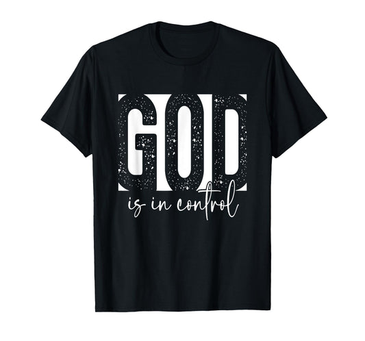 God Is In Control Christian Faith Bible Verse Christian T-Shirt