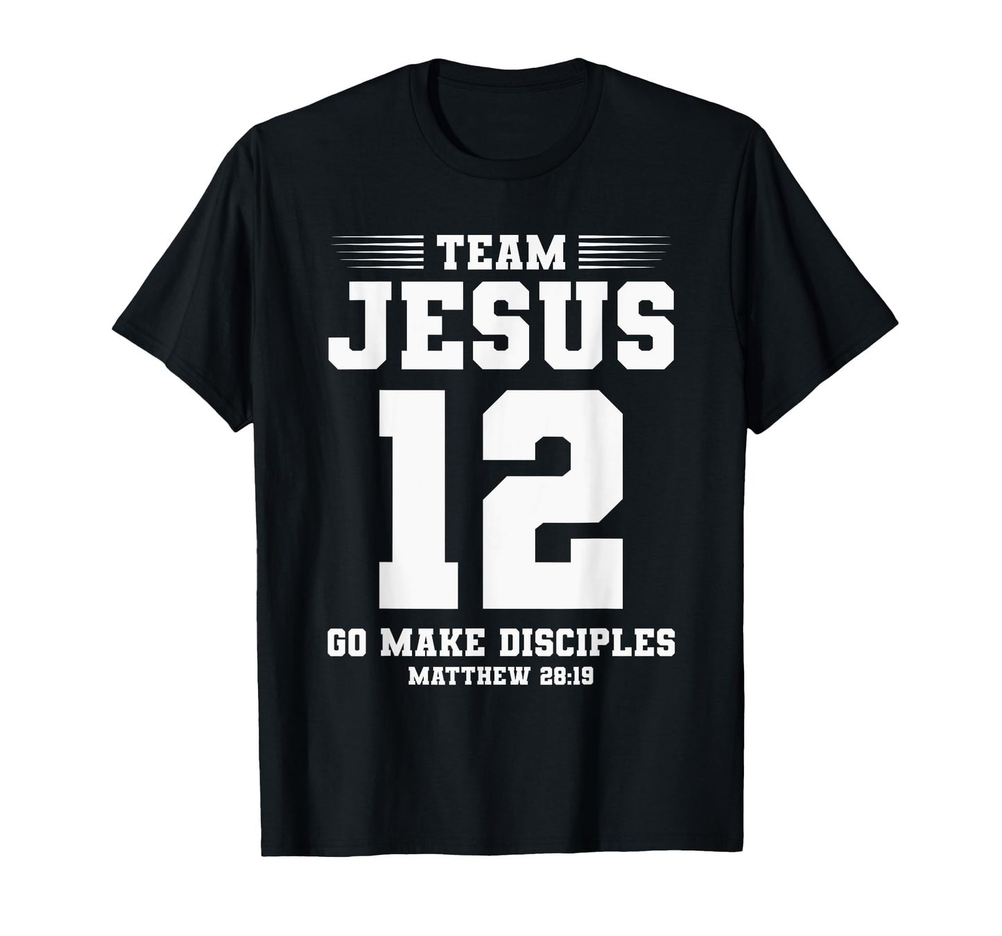Christian Team Jesus 12 Go Make Disciples Matthew 28:19 T-Shirt