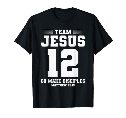 Christian Team Jesus 12 Go Make Disciples Matthew 28:19 T-Shirt