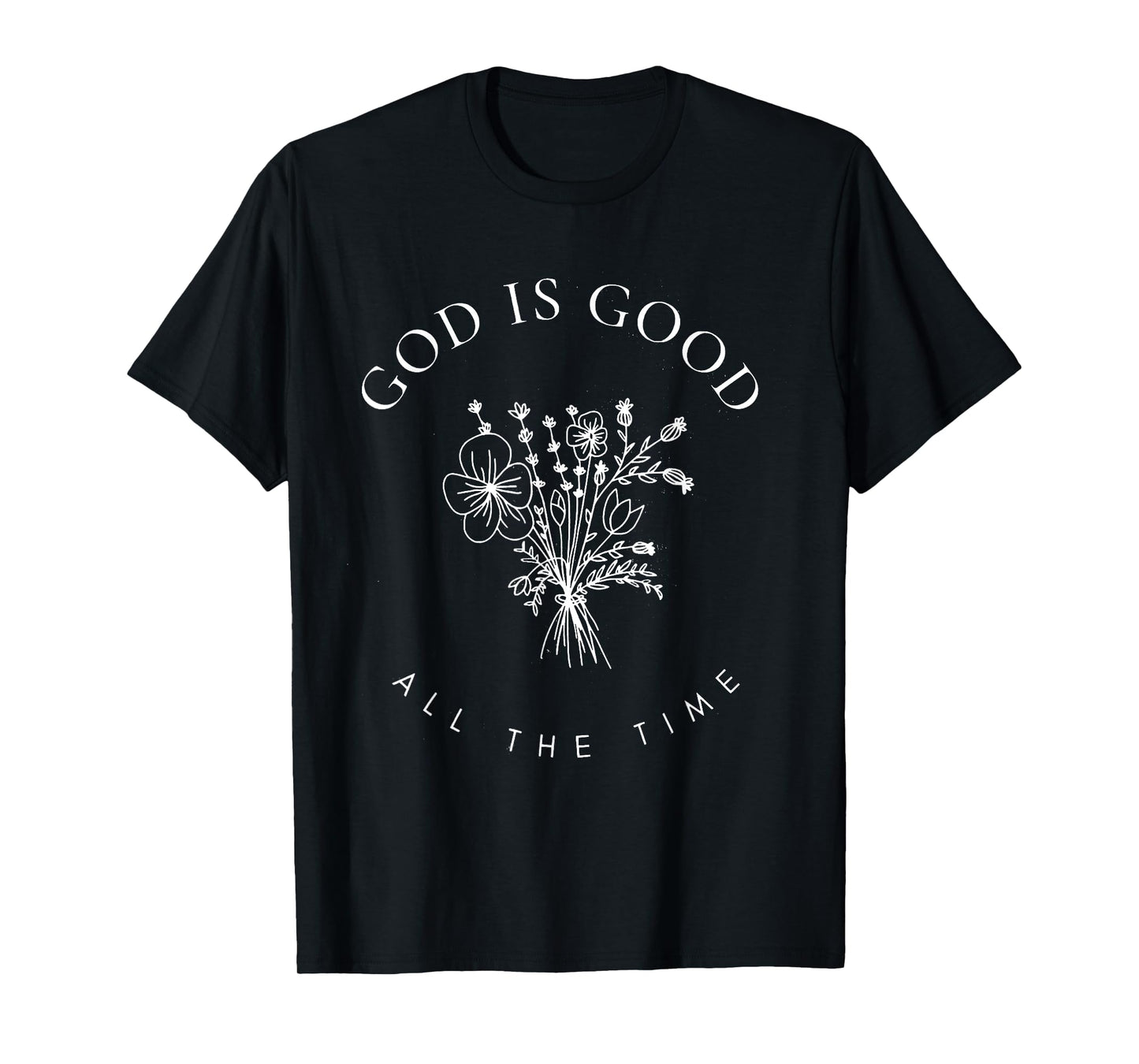 God Is Good All The Time Wildflowers Christian Bible Verse T-Shirt