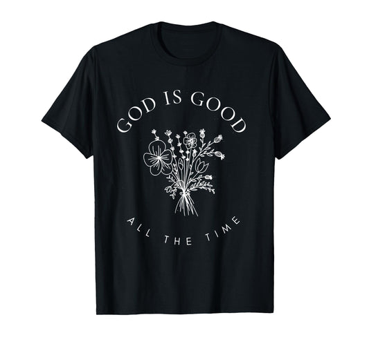 God Is Good All The Time Wildflowers Christian Bible Verse T-Shirt