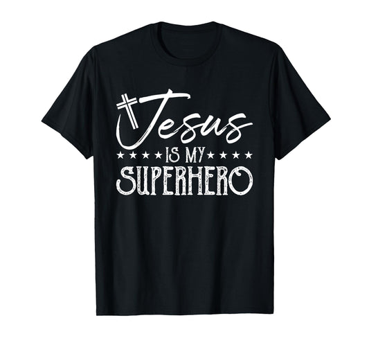 Jesus Is My Superhero - Christian Religious T-Shirt