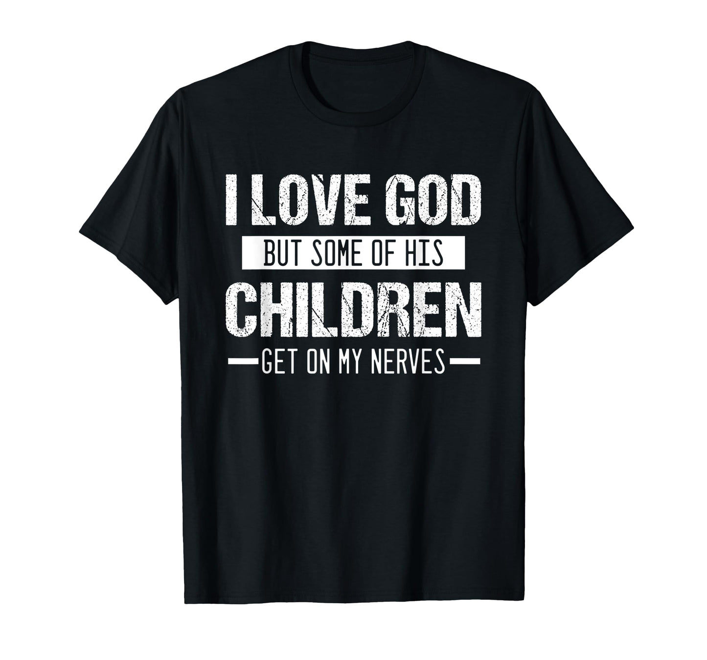 Vintage I Love God But Some Of His Children Get On My Nerves T-Shirt