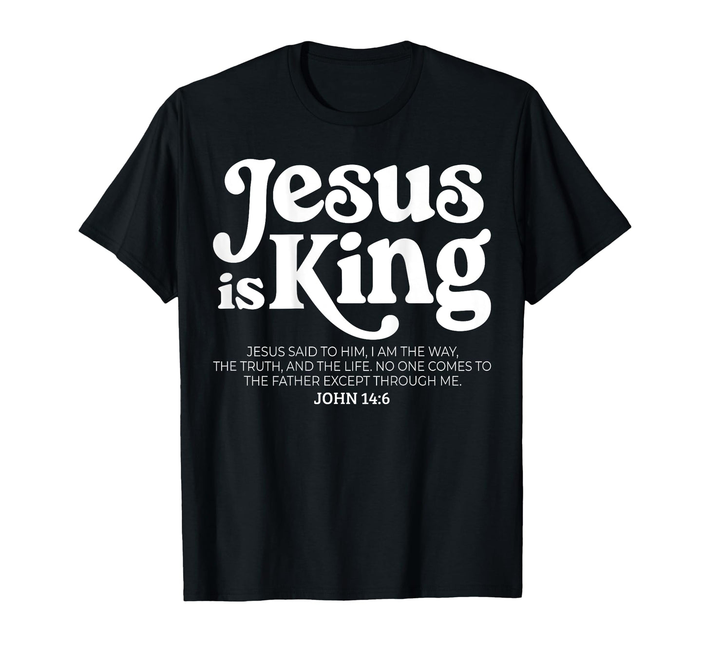 Jesus is King Bible Verse John 14:6 God Religious Christian T-Shirt