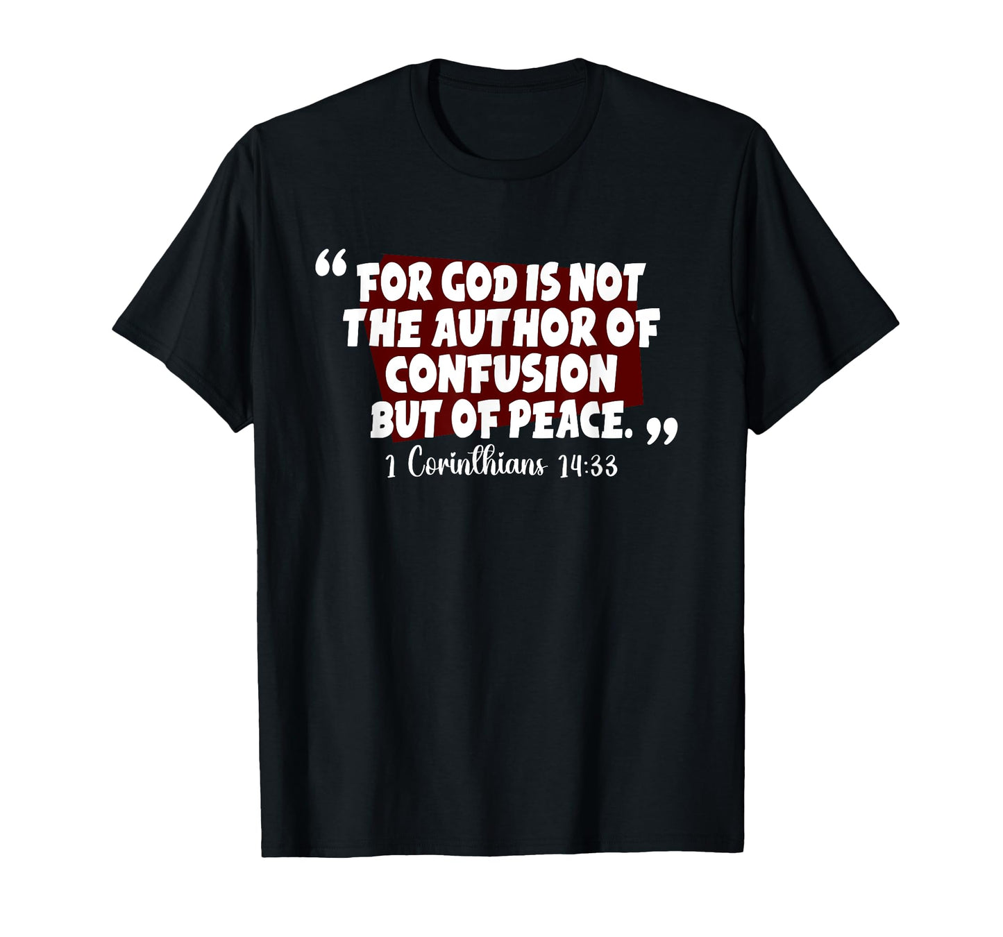 For God's Not The Author Of Confusion But Of Peace Bible T-Shirt