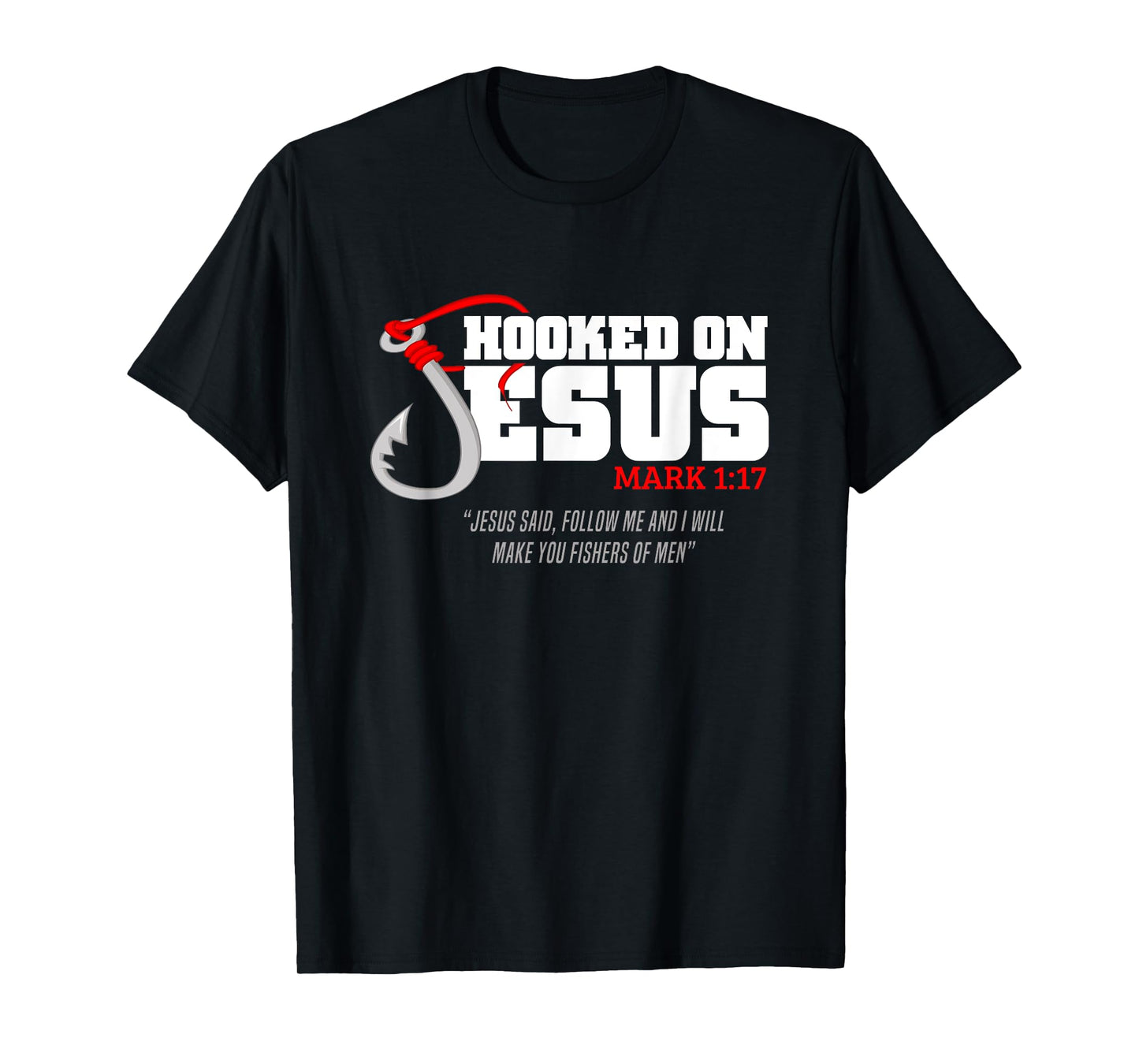 Hooked On Jesus Mark 1:17 Religious Bible Verse - Fishermen T-Shirt