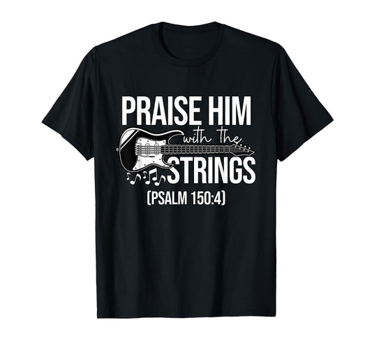 Praise Him With The Strings Christian Psalm Bass Guitar T-Shirt