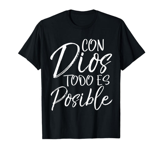 Con Dios Todo es Posible Shirt Spanish Espanol Christian Tee T-Shirt