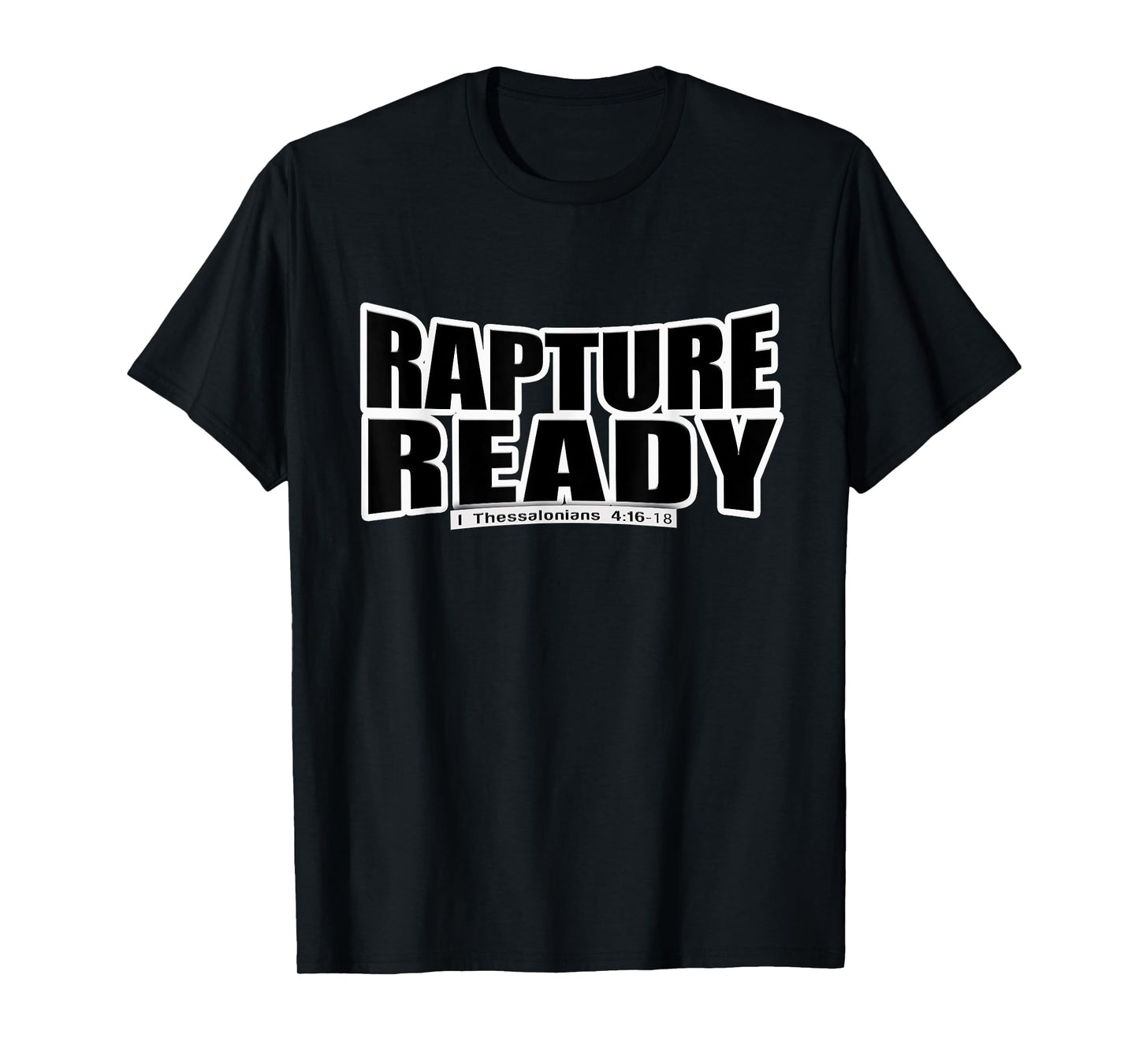 Rapture Ready - Christian Gospel Bible Scripture Tee Shirt T-Shirt