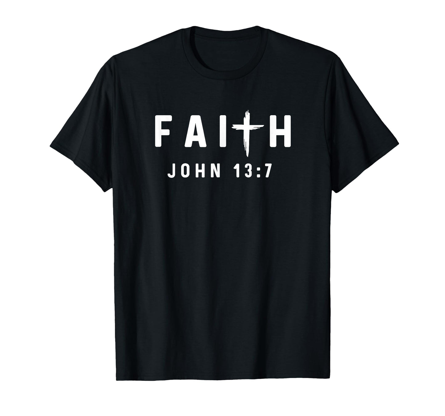 John 13:7 13 7 Faith God Jesus Christian Do Not Understand T-Shirt