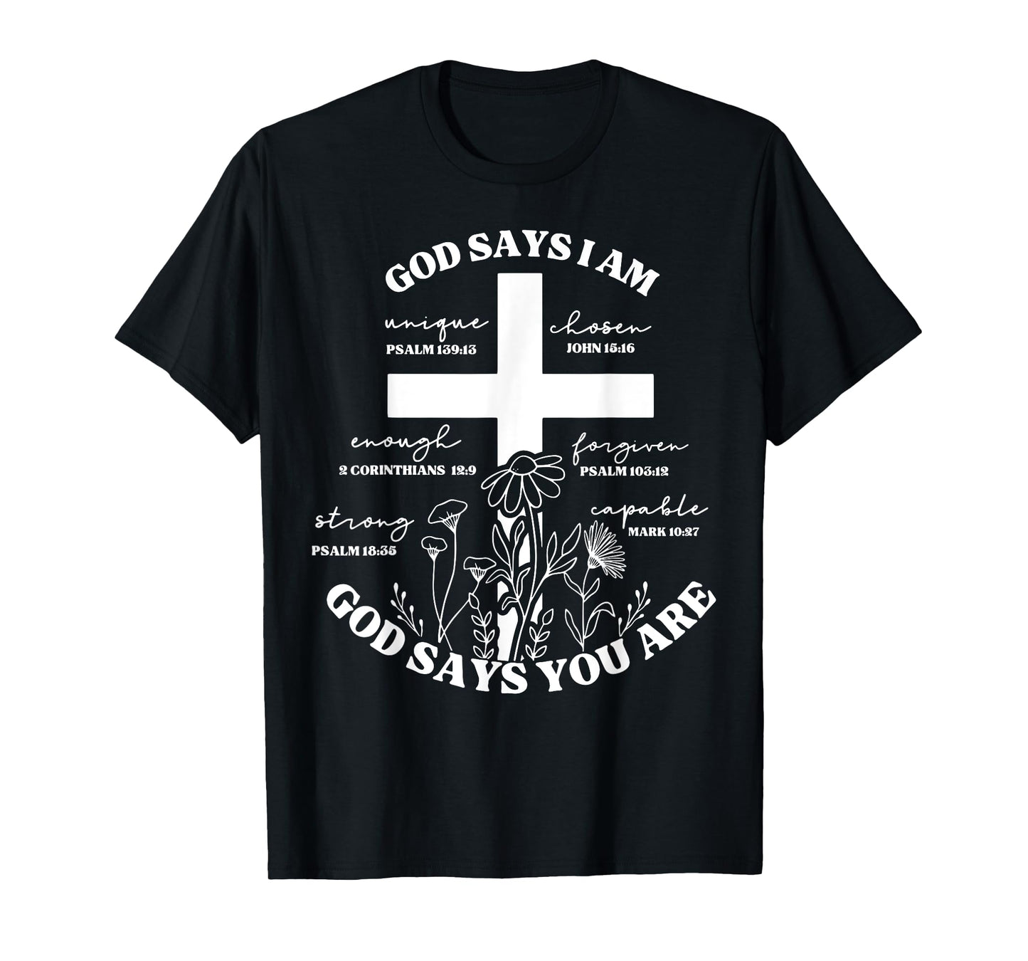 God Says I Am - God Says You Are Bible Verse Cross Christian T-Shirt
