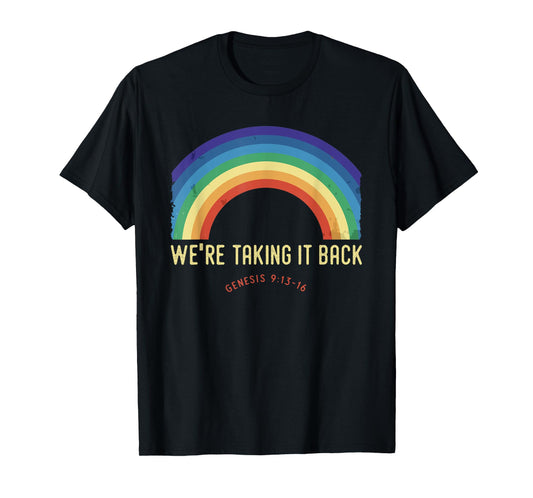 Rainbow We're Taking It Really Back Christian Bible Verse T-Shirt