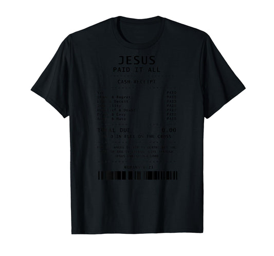 Jesus Paid It All Funny Christian (on back) T-Shirt